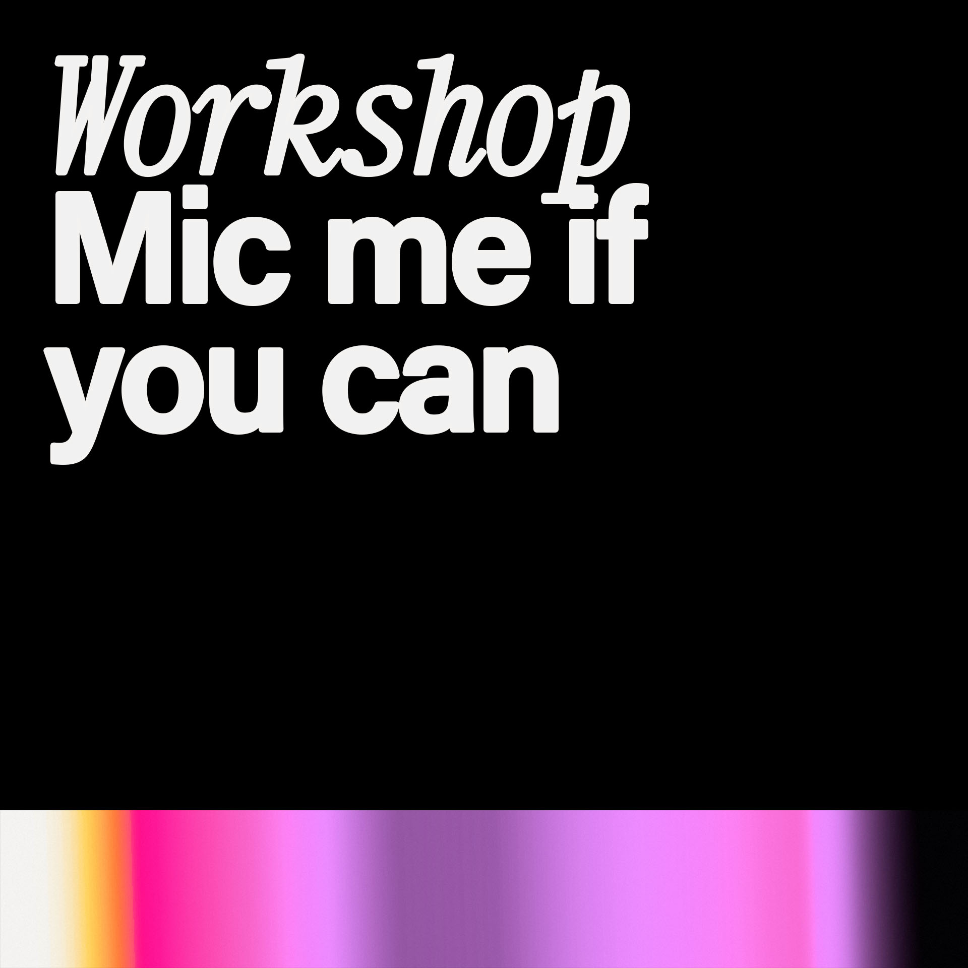 Vorschau für WORKSHOP | MIC ME IF YOU CAN